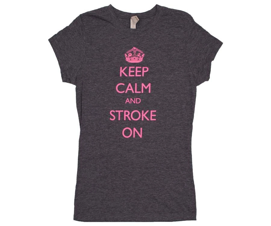 Keep Calm And Stroke On - Ladies 1 Keep Calm And Stroke On - Ladies